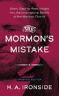The Mormon's Mistake: Short, Easy-to-Read Insight into the Unscriptural Beliefs of the Mormon Church - Paperback