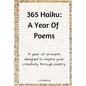 365 Haiku: A Year of Poems with Prompts to Inspire Creativity Through Poetry - Paperback