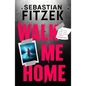 Walk Me Home: Now Adapted Into the Hit Amazon Prime Movie the Calendar Killer - Paperback