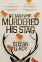 The Man Who Murdered His Stag: A British Mystery Crime Novel with Lighthearted Humour and Page-turning Intrigue - Hardcover