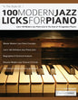 100 Modern Jazz Licks For Piano: Learn 100 Modern Jazz Piano Licks In The Style of 10 Legendary Players - Paperback