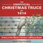The Unofficial Christmas Truce of 1914 - History of the World Children's Military Books - Paperback