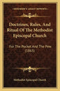 Doctrines, Rules, And Ritual Of The Methodist Episcopal Church: For The Pocket And The Pew (1865) - Paperback