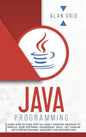 Java Programming: Code with an Object-Oriented Program and Improve Your Software Engineering Skills. Get Familiar with Virtual Machine, JavaScript - Hardcover