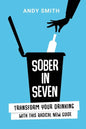Sober in Seven: Transform Your Drinking with this Radical New Guide - Paperback