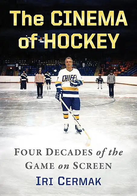 The Cinema of Hockey: Four Decades of the Game on Screen - Paperback