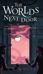 The Worlds Next Door: A mysterious old house. Another world. A terrifying enemy. - Hardcover