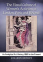 The Visual Culture of Women's Activism in London, Paris and Beyond: An Analytical Art History, 1860 to the Present - Paperback