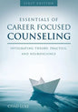 Essentials of Career Focused Counseling: Integrating Theory, Practice, and Neuroscience - Paperback