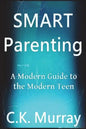Smart Parenting: A Modern Guide to the Modern Teen - Paperback