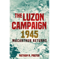 The Luzon Campaign 1945: MacArthur Returns - Hardcover