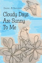 Cloudy Days Are Sunny to Me - Paperback