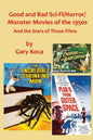 Good and Bad Sci-Fi/Horror Movies of the 1950s: And the Stars Who Were in Those Films - Paperback