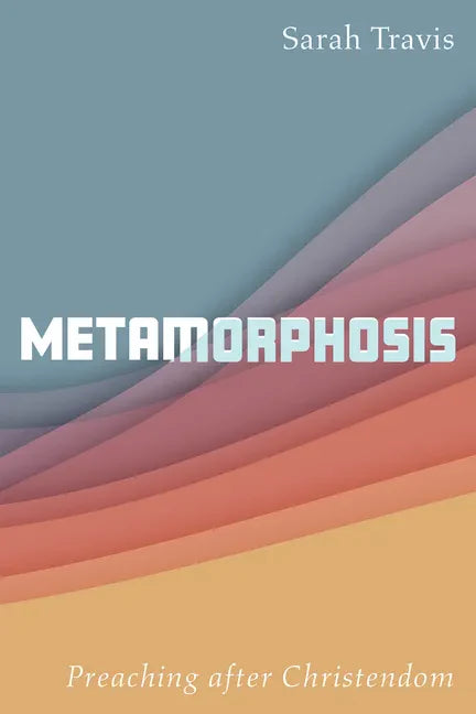 Metamorphosis: Preaching After Christendom - Paperback
