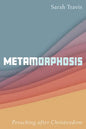 Metamorphosis: Preaching After Christendom - Paperback