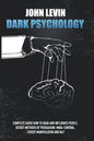 Dark Psychology: Complete Guide How to Read and Influence People. Secret Methods of Persuasion, Mind Control, Covert Manipulation and N - Paperback