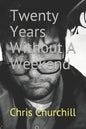 Twenty Years Without A Weekend - Paperback
