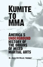 Kumite To MMA: America's underground history of the origins of mixed martial arts - Paperback