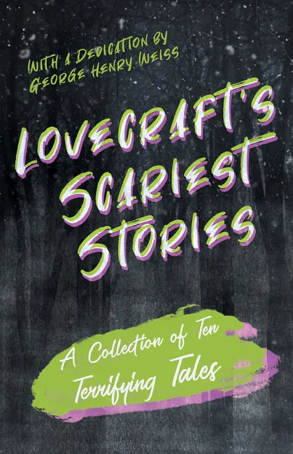 Lovecraft's Scariest Stories - A Collection of Ten Terrifying Tales;With a Dedication by George Henry Weiss - Paperback