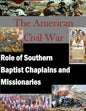 The American Civil War: Role of Southern Baptist Chaplains and Missionaries - Paperback