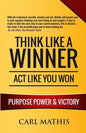 Think Like A Winner - Act Like You Won: Unleashing POWER, PURPOSE, and VICTORY in Your Life - Paperback
