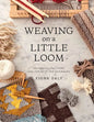 Weaving on a Little Loom: Techniques, Patterns, and Projects for Beginners - Paperback