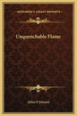 Unquenchable Flame - Hardcover