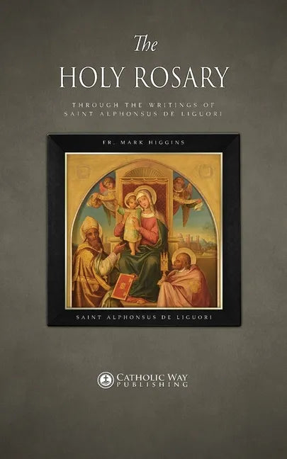 The Holy Rosary through the Writings of Saint Alphonsus de Liguori - Paperback