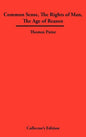 Common Sense, the Rights of Man, the Age of Reason - Hardcover