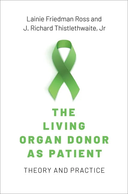 The Living Organ Donor as Patient: Theory and Practice - Hardcover