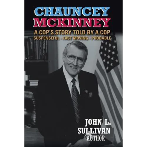 Chauncey Mckinney: A Cop's Story, Told by a Cop - Paperback
