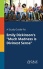 A Study Guide for Emily Dickinson's "Much Madness is Divinest Sense" - Paperback