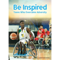 Be Inspired: Teens Who Overcame Adversity - Hardcover