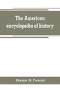 The American encyclopedia of history, biography and travel, comprising ancient and modern history the biography of the eminent men of Europe and Ameri - Paperback