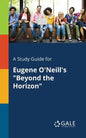 A Study Guide for Eugene O'Neill's "Beyond the Horizon" - Paperback