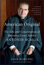 American Original: The Life and Constitution of Supreme Court Justice Antonin Scalia - Paperback