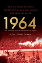 1964: The Greatest Year in the History of Japan: How the Tokyo Olympics Symbolized Japan's Miraculous Rise from the Ashes - Hardcover