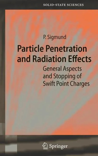 Particle Penetration and Radiation Effects: General Aspects and Stopping of Swift Point Charges - Hardcover