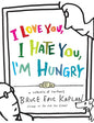 I Love You, I Hate You, I'm Hungry: A Collection of Cartoons - Paperback