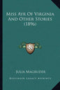 Miss Ayr Of Virginia And Other Stories (1896) - Paperback