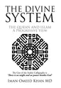 The Divine System: THE QURAN AND ISLAM A Progressive View - Hardcover