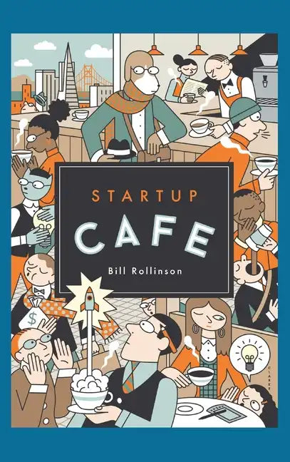 Startup Cafe: Stories from Silicon Valley and beyond - Hardcover