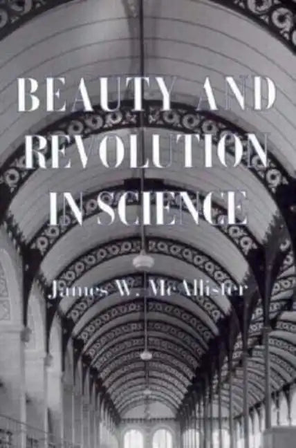 Beauty and Revolution in Science - Hardcover