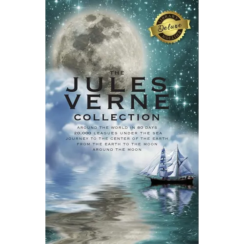 The Jules Verne Collection (5 Books in 1) Around the World in 80 Days, 20,000 Leagues Under the Sea, Journey to the Center of the Earth, From the Eart - Hardcover