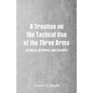 A Treatise on the Tactical Use of the Three Arms: Infantry, Artillery, and Cavalry - Paperback