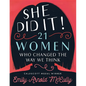 She Did It!: 21 Women Who Changed the Way We Think - Hardcover