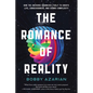 The Romance of Reality: How the Universe Organizes Itself to Create Life, Consciousness, and Cosmic Complexity - Hardcover