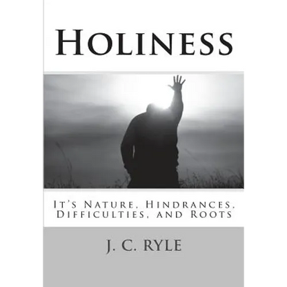 Holiness: It's Nature, Hindrances, Difficulties and Roots - Paperback