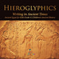 Hieroglyphics: Writing in Ancient Times Ancient Egypt for Kids Grade 4 Children's Ancient History - Paperback