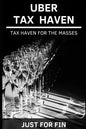 Uber Tax Haven: Tax haven for the masses - Paperback